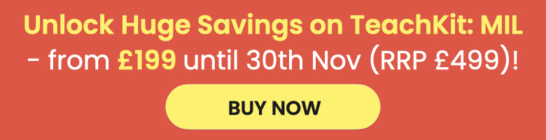 Huge Savings on TeachKit: MIL Get started from £199 (RRP £499). Offer ends 30th Nov – don't miss out!